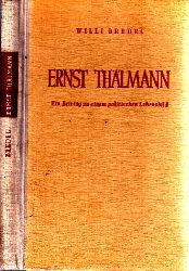 Bredel, Willi;  Ernst Thlmann - Ein Beitrag zu einem politischen Lehensbild 