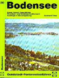 Thiel, Eckhard;  Bodensee mit Ausflgen und Rundreisen in die nhere und weitere Umgebung Goldstadt-Reisefhrer Band 2303 