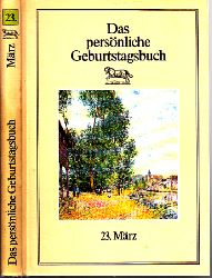 Weltenburger, Martin;  Das persnliche Geburtstagsbuch 23. Mrz 