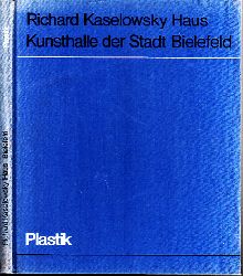 Weisner, Ulrich;  Richard Kaselowsky Haus - Kunsthalle der Stadt Bielefeld - Plastik 