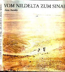 Bardtke, Hans;  Vom Nildelta zum Sinai - Bilder zur Landes- und Altertumskunde nach eigenen Aufnahmen des Verfassers whrend einer Studienreise im Sommer 1966 