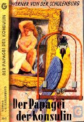 v.d. Schulenburg, Werner;  Der Papagei der Konsulin - Ein heiterer Roman Godmanns gelbe Taschenbcher Band 355 