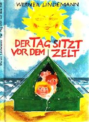 Lindemann, Werner;  Der Tag sitzt vor dem Zelt Illustrationen von Werner Schinko 