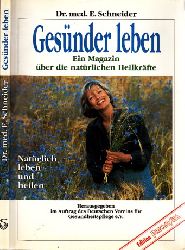 Schneider, E.;  Gesnder leben - Ein Magazin ber die natrlichen Heilkrfte 