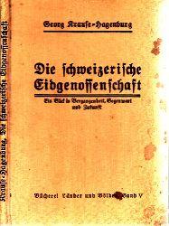 Krause-Hagenburg, Georg;  Die schweizerische Eidgenossenschaft - Band 5: Ein Blick in die Vergangenheit, Gegenwart und Zukunft 