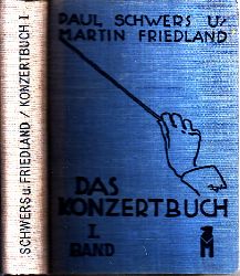 Schwers, Paul und Martin Friedland;  Das Konzertbuch Band 1: Sinfonische Werke - Ein praktisches Handbuch fr den Konzertbesucher 