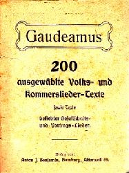 Gaudeamus;  200 ausgewhlte Volks- und Kommerslieder-Texte sowie beliebter Gesellschafts- und Vortrags-Lieder 