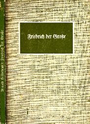 Hildebrandt, Arnold;  Friedrich der Große 1712-1786 - Aus seinen Werken, nach dem Urteil seiner Zeitgenossen 