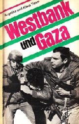 Timm, Angelika und Klaus;  Westbank und Gaza - Fakten, Zusammenhnge und Hintergrnde israelischer Okkupationspolitik 