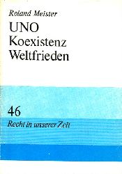 Meister, Roland;  UNO Koexistenz Weltfrieden - Recht in unserer Zeit 46 