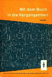 Hnel, Erich;  Mit dem Buch in die Vergangenheit 1918 bis 1945 