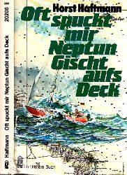 Haftmann, Horst;  Oft spuckt mir Neptun Gischt aufs Deck Mit Zeichnungen von Kurt Schmischke 