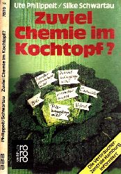 Philippeit, Ute und Silke Schwartau;  Zuviel Chemie im Kochtopf? - Die Verbraucher-Zentrale Hamburg informiert 