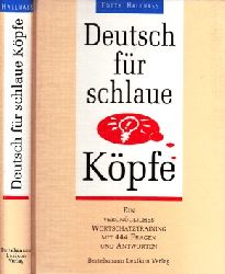 Hallwass, E.;  Deutsch fr schlaue Kpfe - Ein vergngliches Wortschatztraining mit 444 Fragen und Antworten 