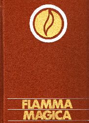 Spring, Anselm, Friedrich Abel und Giuseppe Brunamontini;  Flamma Magica - Feuer, Wrme, Licht, Frieden 