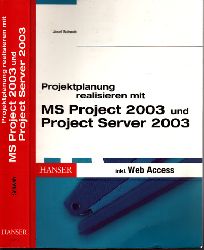 Schwab, Josef;  Projektplanungen realisieren mit MS Project 2003 und Project Server 2003 ohne CD-ROM!!! 