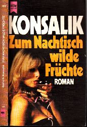 Konsalik, Heinz G.;  Zum Nachtisch wilde Frchte 