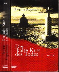 Stepanowa, Tatiana;  Der kalte Kuss des Todes Ins Deutsche bertragen von Magret Fiseler 