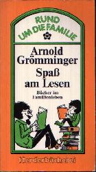 Grömminger, Arnold:  Spaß am Lesen Bücher im Familienleben 