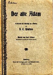 Walsee, H.E.;  Der alte Adam - Schwank mit Gesang in 4 Akten Musik von Carl Krger 
