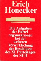 Honecker, Erich;  Die Aufgaben der Parteiorganisationen bei der Verwirklichung der Beschlsse des XL Parteitages der SED 