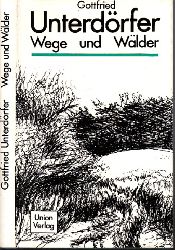 Unterdörfer, Gottfried;  Wege und Wälder - Kleine Prosa 