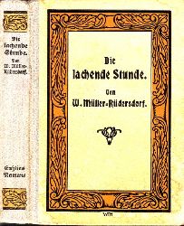 Mller-Rdersdorf, Wilhelm;  Die lachende Stunde - Lustige Geschichten deutscher Erzhler 