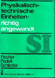Fischer, R., E. Padelt und H. Schindler;  Physikalisch-technische Einheiten richtig angewandt 