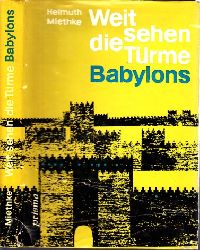 Miethke, Helmuth;  Weit sehen die Trme Babylons - Kulturgeschichtlicher Roman 