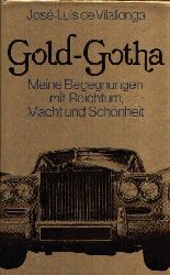 de Vilallonga, José-Luis:  Gold-Gotha Meine Begegnungen mit Reichtum, Macht und Schönheit 
