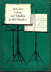 Siegel, Klaus;  Aus dem Leben und Schaffen groer Musiker - Heft 3 - Biographische Lesehefte fr die 8. bis 12. Klasse 