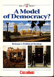 von Ziegesar, Detlef, Christian v. Raumer und Harald Kertz;  A Model of Democracy? Britain`s Political System - Textsammlung für den Englischunterricht 