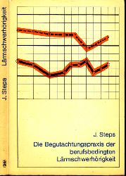Steps, Joachim;  Die Begutachtungspraxis der berufsbedingten Lrmschwerhrigkeit Mit 84 Abbildungen und 29 Tabellen 