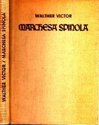 Victor, Walther;  Marchesa Spinola - Ein romantisches Gemlde um Anton van Dyck Mit acht Biidtateln 
