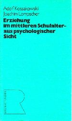 Kossakowski, Adolf und Joachim Lompscher;  Erziehung im mittleren Schulalter - aus psychologischer Sicht 