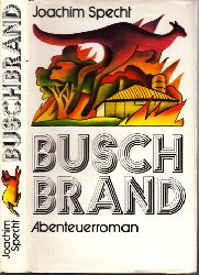Specht, Joachim;  Buschbrand - Abenteuerroman 