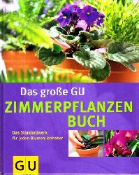 Heitz, Halina;  Das groe GU Zimmerpflanzenbuch - Das Standardwerk fr jeden Blumenliebhaber 