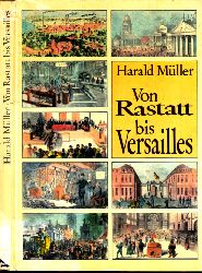 Mller, Harald;  Von Rastatt bis Versailles - Aus der Geschichte Deutschlands von 1849 bis 1871 