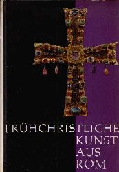 Hengsbach, Franz:  Frhchristliche Kunst aus Rom Ausstellung vom 3. September bis 15. November 1962 