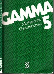 Hayen, Jrgen, Hans-Joachim Vollrath Ingo Weidig u. a.;  Gamma Mathematik fr Gesamtschulen 5 