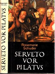 Schuder, Rosemarie;  Serveto vor Pilatus 