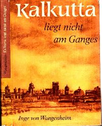 Von Wangenheim, Inge;  Kalkutta liegt nicht am Ganges - Entdeckungen auf groer Fahrt Mit 16 farbigen Illustrationen der Verfasserin 
