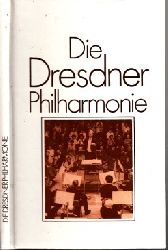 Hrtwig, Dieter;  Die Dresdner Philharmonie Mit 67 Abbildungen 