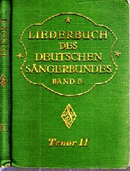 Deutscher Sngerbund (Herausgeber);  Liederbuch des Deutschen Sngerbundes - Band IV, Tenor II 