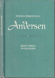 Rusch, Heinz;  Hans Christian Andersen, Sein Leben in Bildern Bildteil von Renate Gerber 