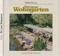 Kunze, Stefan;  Der neue Wohngarten - Moderne Bauelemente im romantischen Garten am Haus 