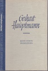 Rohmer, Rolf und Alexander Mnch;  Gerhart Hauptmann - Sein Leben in Bildern 