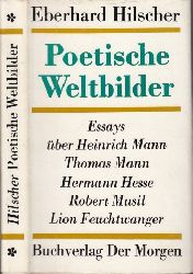 Hilscher, Eberhard;  Poetische Weltbilder - Essays über Heinrich Mann, Thomas Mann, Hermann Hesse, Robert Musil und Lion Feuchtwanger 