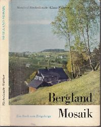 Blechschmidt, Manfred und Klaus Walther;  Bergland-Mosaik - Ein Buch vom Erzgebirge 