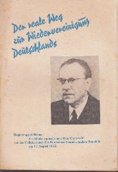 Grotewohl, Otto;  Der reale Weg zur Wiedervereinigung Deutschlands - Regierungserklrung des Ministerprsidenten Otto Grotewohl vor der Volkskammer der DDR am 12. August 1955 